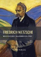 bokomslag Friedrich Nietzsche: Menschliches, Allzumenschliches. Vollständige Neuausgabe