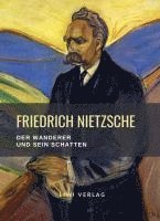 bokomslag Friedrich Nietzsche: Der Wanderer und sein Schatten. Vollständige Neuausgabe
