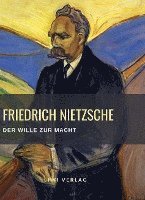 bokomslag Friedrich Nietzsche: Der Wille zur Macht. Vollständige Neuausgabe