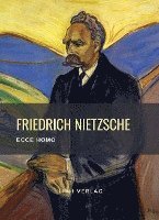 bokomslag Friedrich Nietzsche: Ecce homo. Vollständige Neuausgabe