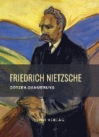 bokomslag Friedrich Nietzsche: Götzen-Dämmerung. Vollständige Neuausgabe