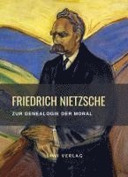 bokomslag Friedrich Nietzsche: Zur Genealogie der Moral. Vollständige Neuausgabe
