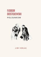 bokomslag Fjodor Dostojewski: Polsunkow. Vollständige Neuausgabe