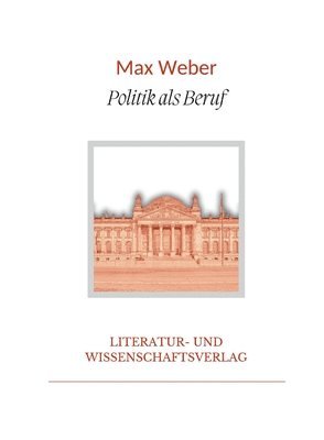 bokomslag Max Weber: Politik als Beruf. Vollständige Neuausgabe