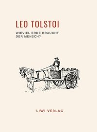 bokomslag Leo Tolstoi: Wieviel Erde braucht der Mensch? Neuausgabe