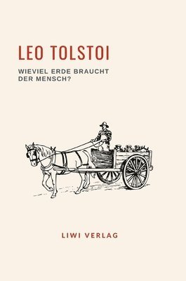 bokomslag Leo Tolstoi: Wieviel Erde braucht der Mensch? Neuausgabe