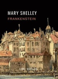 bokomslag Mary Shelley: Frankenstein oder Der moderne Prometheus. Vollständige Neuausgabe