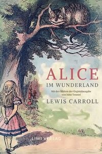 bokomslag Lewis Carroll: Alice im Wunderland. Vollständige Neuausgabe mit den Illustrationen von John Tenniel: Das Buch in der meisterhaften Üb