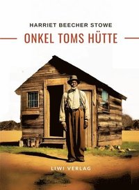 bokomslag Harriett Beecher Stowe: Onkel Toms Hütte. Roman