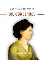 bokomslag Bettina von Arnim: Die Günderode. Vollständige Neuausgabe