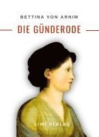 bokomslag Bettina von Arnim: Die Günderode. Vollständige Neuausgabe