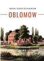 bokomslag Iwan Gontscharow: Oblomow. Vollständige Neuausgabe