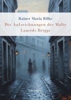 bokomslag Rainer Maria Rilke: Die Aufzeichnungen des Malte Laurids Brigge. Vollständige Neuausgabe
