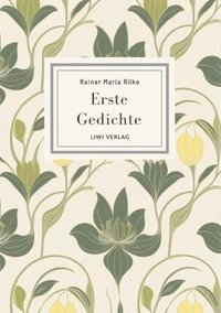 bokomslag Rainer Maria Rilke: Erste Gedichte. Vollständige Neuausgabe
