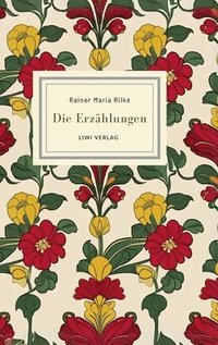 bokomslag Rainer Maria Rilke: Die Erzählungen. Vollständige Neuausgabe