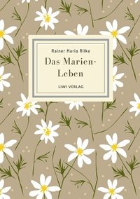 bokomslag Rainer Maria Rilke: Das Marien-Leben. Vollständige Neuausgabe