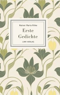 bokomslag Rainer Maria Rilke: Erste Gedichte. Vollständige Neuausgabe