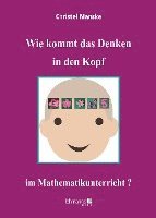 Wie kommt das Denken in den Kopf ... im Mathematikunterricht?