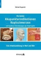 bokomslag Die besten Akupunkturindikationen Kopfschmerzen und weitere Erkrankungen der Kopfregion