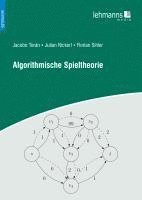 Jacobo Torán, Julian Nickerl, Florian Sihler - Algorithmische Spieltheorie, Häftad