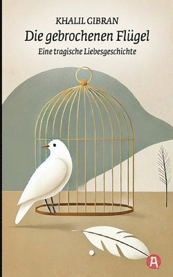 bokomslag gebrochenen Flügel. Eine tragische Liebesgeschichte. Khalil Gibran