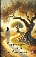 bokomslag Jesus, der Menschensohn. Khalil Gibran: Seine Worte und Taten, erzählt und aufgezeichnet von denen, die ihn kannten