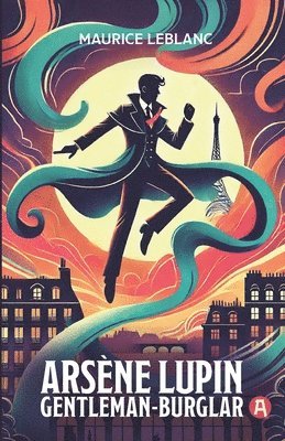 bokomslag Arsène Lupin, Gentleman-Burglar. 9 Adventure Novellas. Maurice Leblanc