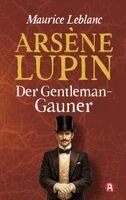 Maurice Leblanc - Arsène Lupin, Gentleman-Gauner. Abenteuergeschichten, Häftad