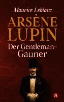 Arsène Lupin, Gentleman-Gauner. Abenteuergeschichten