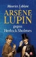 Maurice Leblanc - Arsène Lupin gegen Herlock Sholmes. Detektivroman. Maurice Leblanc, Häftad