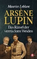 Maurice Leblanc - Arsène Lupin und das Rätsel der verrückten Weiden. Kriminalroman, Häftad