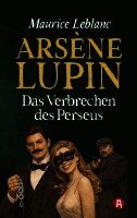 Maurice Leblanc - Arsène Lupin und das Verbrechen des Perseus. Kriminalroman, Häftad