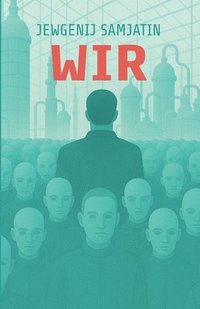 bokomslag Wir. Ein dystopischer Roman. Jewgenij Samjatin