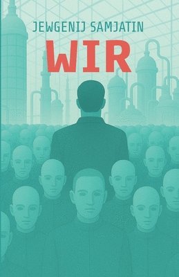 bokomslag Wir. Ein dystopischer Roman. Jewgenij Samjatin