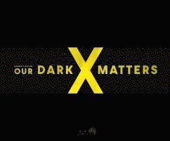 OUR DARK MATTERS 1