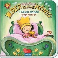 Trötsch Verlag GmbH & Co. KG - Trötsch Der kleine König Träum Schön Geschichten Vorlesebuch, Häftad