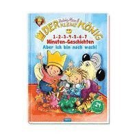 Trötsch Verlag - Trötsch Der kleine König Kinderbuch 1-2-3-4-5-6-7 Minuten-Geschichten Aber ich bin noch wach, Inbunden