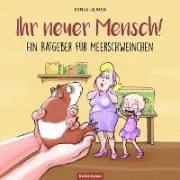 bokomslag Ihr neuer Mensch! Ein Ratgeber für Meerschweinchen