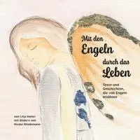 Lilly Haller - Mit den Engeln durch das Leben, Inbunden. Tillgänglighet: Lägg i varukorg