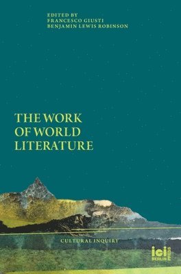 Francesco Giusti, Benjamin L Robinson - Work of World Literature, Inbunden