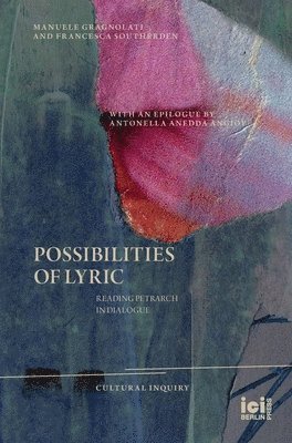 Manuele Gragnolati, Francesca Southerden - Possibilities of Lyric, Inbunden