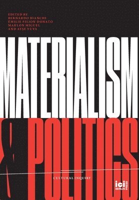 Bernardo Bianchi, Marlon Miguel, Ayşe Yuva - Materialism and Politics, Inbunden