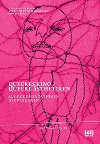 bokomslag Queeres Kino / Queere Ästhetiken als Dokumentationen des Prekären