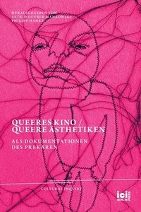 bokomslag Queeres Kino / Queere Ästhetiken als Dokumentationen des Prekären