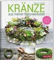 Markus A. Reinhold - KRÄNZE aus meiner Naturwerkstatt, Häftad