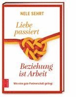 bokomslag Liebe passiert, Beziehung ist Arbeit