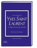 Emma Baxter-Wright - Little Book of Yves Saint Laurent, Inbunden