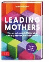 bokomslag Leading Mothers: Warum sich gerade Mütter eine Führungsposition zutrauen können
