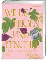 Letitia Clark - Wilde Feigen und Fenchel, Inbunden