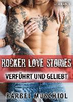 bokomslag Rocker Love Stories. Verführt und Geliebt